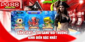 Bắn Cá H5 - Tựa Game Đổi Thưởng Kinh Điển Bậc Nhất