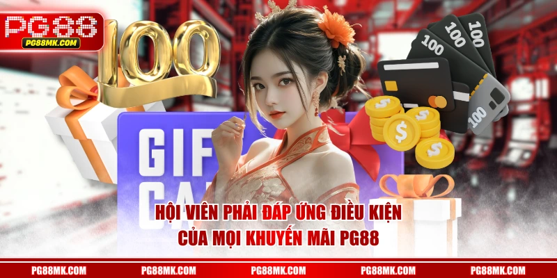 Hội viên phải đáp ứng điều kiện của mọi khuyến mãi PG88