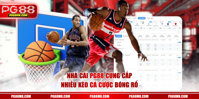 Nhà cái PG88 cung cấp nhiều kèo cá cược bóng rổ