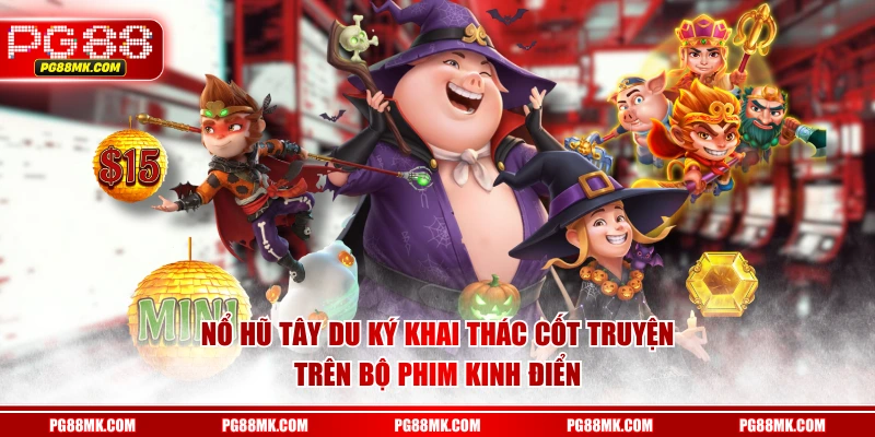 Nổ Hũ Tây Du Ký khai thác cốt truyện trên bộ phim kinh điển