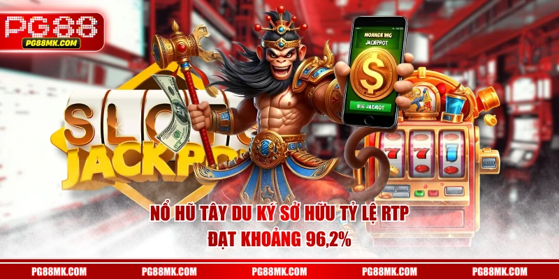 Nổ Hũ Tây Du Ký sở hữu tỷ lệ RTP đạt khoảng 96,2%