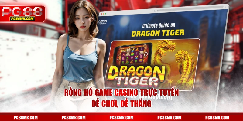 Rồng Hổ game Casino trực tuyến dễ chơi, dễ thắng